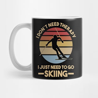 I dont need therapy i just need to go skiing Mug